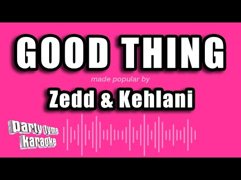 Zedd & Kehlani - Good Thing