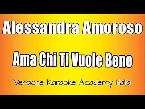 Alessandra Amoroso - Ama chi ti vuole bene