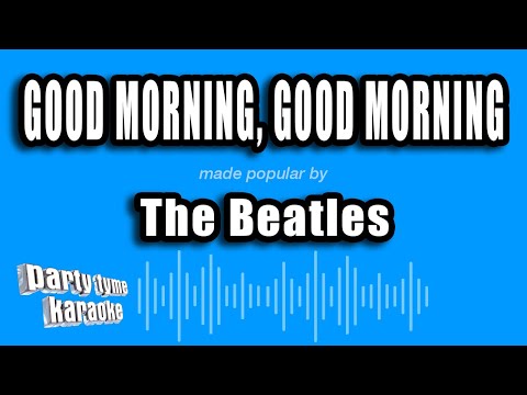 The Beatles - Good Morning, Good Morning