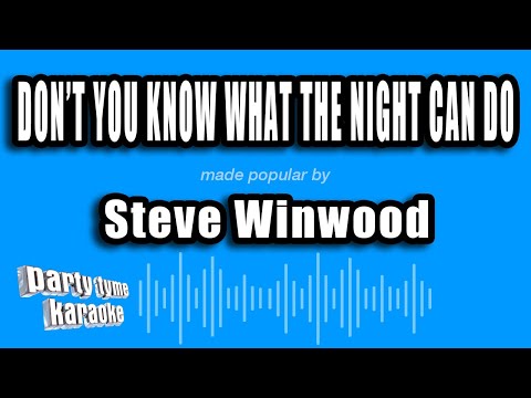 Steve Winwood - Don't You Know What The Night Can Do