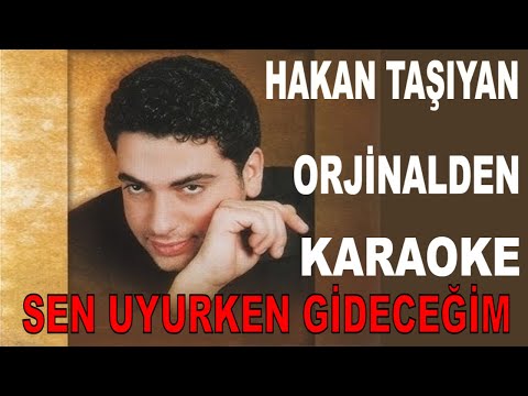HAKAN TAŞIYAN SEN UYURKEN GİDECEĞİM