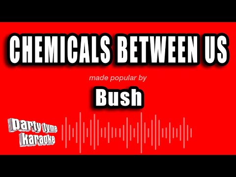 Bush - Chemicals Between Us