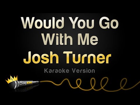 Josh Turner - Would You Go With Me