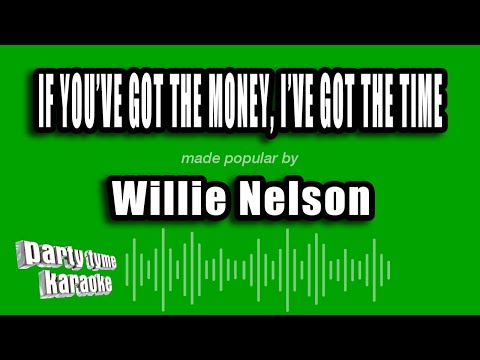 Willie Nelson - If You've Got The Money, I've Got The Time