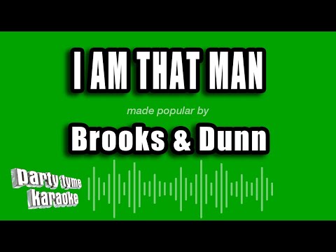 Brooks & Dunn - I Am That Man