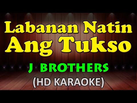 J Brothers - LABANAN NATIN ANG TUKSO