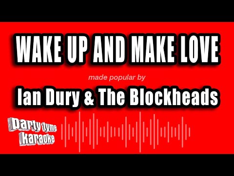 Ian Dury & The Blockheads - Wake Up And Make Love