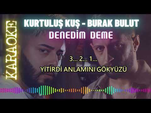 Kurtuluş Kuş & Burak Bulut - Denedim Deme