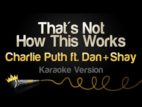 Charlie Puth, Dan + Shay - That's Not How This Works