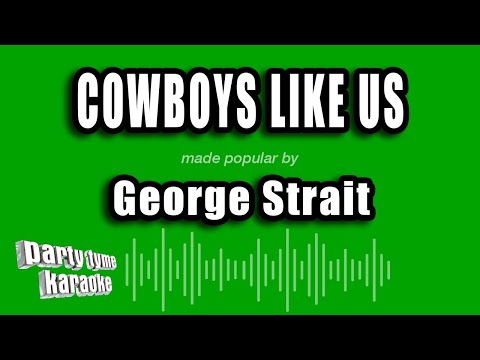 George Strait - Cowboys Like Us