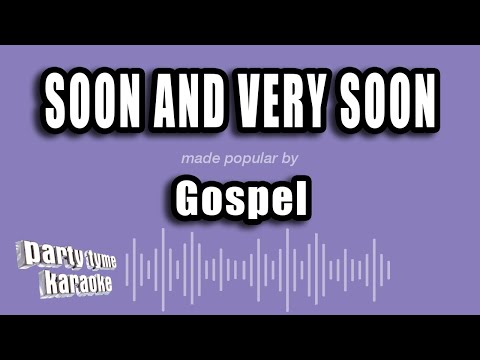 Gospel - Soon And Very Soon