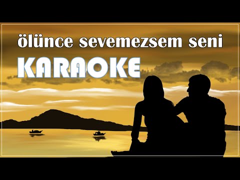 Öİünce Sevemezsem Seni (Solistsiz Versiyon)