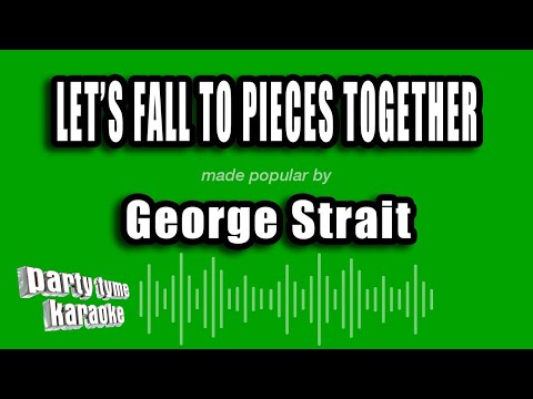 George Strait - Let's Fall To Pieces Together