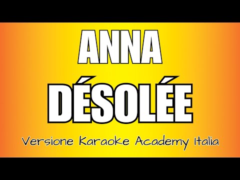 ANNA - DÉSOLÉE
