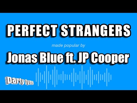 Jonas Blue feat. JP Cooper - Perfect Strangers