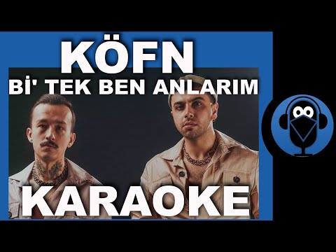 KÖFN - Bi' Tek Ben Anlarım
