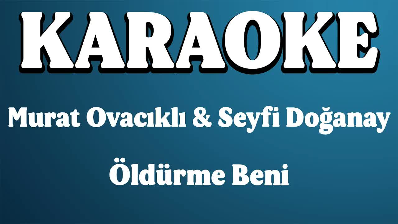 Murat Ovacıklı & Seyfi Doğanay - Öldürme Beni