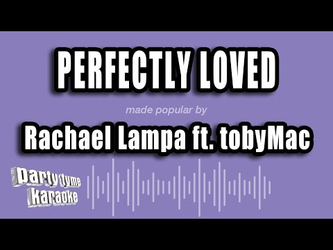 Rachael Lampa feat. tobyMac - Perfectly Loved