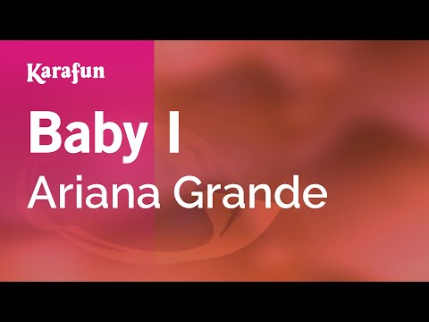 Ariana Grande - Baby I