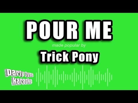 Trick Pony - Pour Me