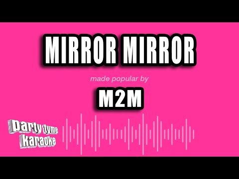 M2M - Mirror Mirror