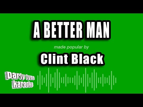 Clint Black - A Better Man