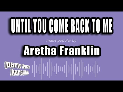 Aretha Franklin - Until You Come Back To Me