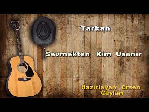 SEVMEKTEN KİM USANIR TARKAN