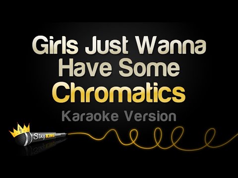 Chromatics - Girls Just Wanna Have Some