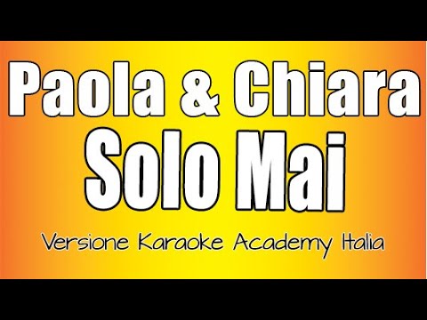 Paola & Chiara - Solo mai