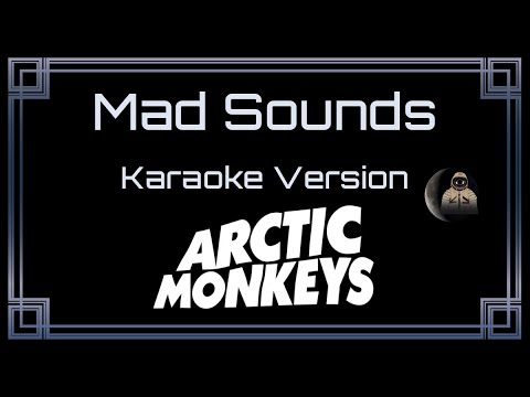 Arctic Monkeys - Mad Sounds