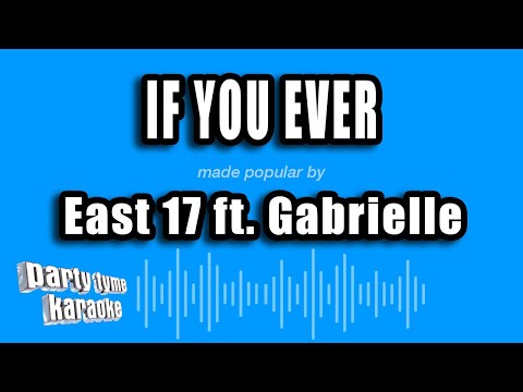 East 17 feat. Gabrielle - If You Ever