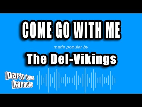 The Del-Vikings - Come Go With Me