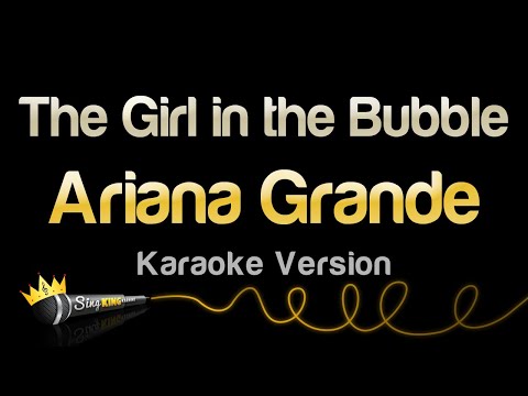 Ariana Grande - The Girl in the Bubble