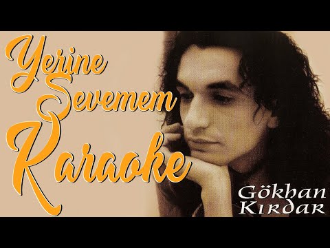 Gökhan Kırdar - Yerine Sevemem