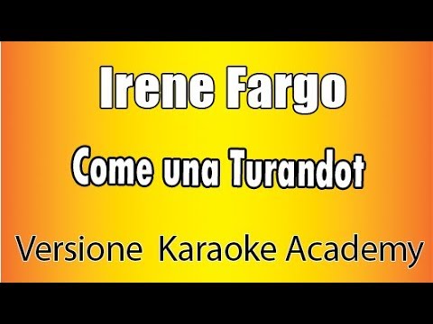 Irene Fargo - come una Turandot ( versione Karaoke Academy Italia)
