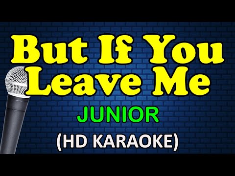 Junior - BUT IF YOU LEAVE ME