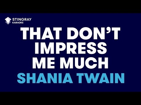 Shania Twain - That Don't Impress Me Much