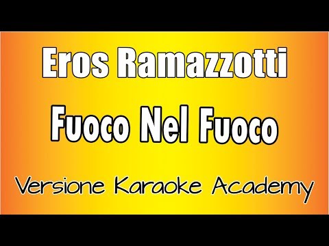 Eros Ramazzotti - Fuoco Nel Fuoco