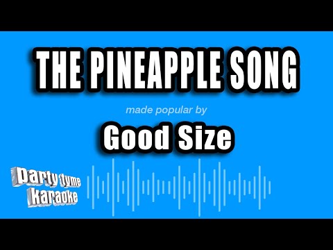Good Size - The Pineapple Song