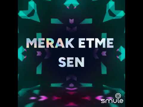 merak etme sen