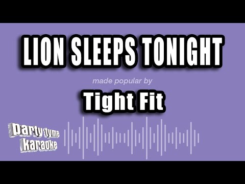 Tight Fit - Lion Sleeps Tonight