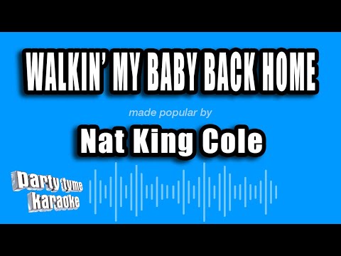 Nat King Cole - Walkin' My Baby Back Home
