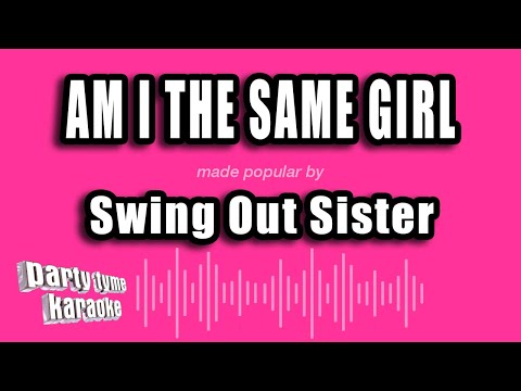 Swing Out Sister - Am I The Same Girl