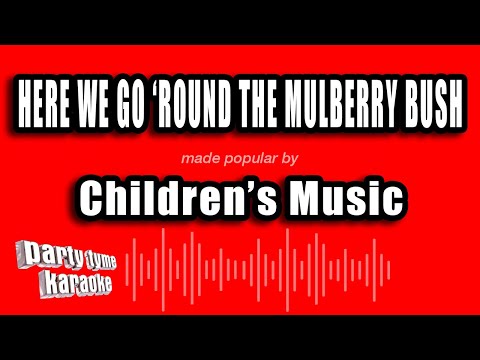 Children's Music - Here We Go 'Round The Mulberry Bush