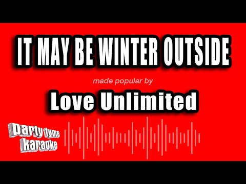 Love Unlimited - It May Be Winter Outside