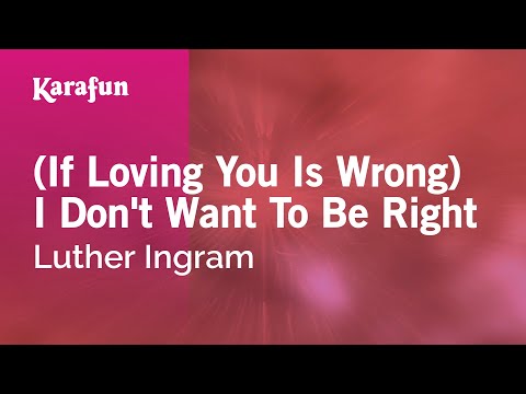 Luther Ingram - (If Loving You Is Wrong) I Don't Want to Be Right