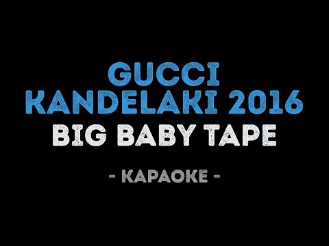 Big Baby Tape - Gucci Kandelaki 2016