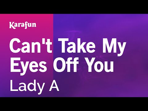 Lady A - Can't Take My Eyes Off You