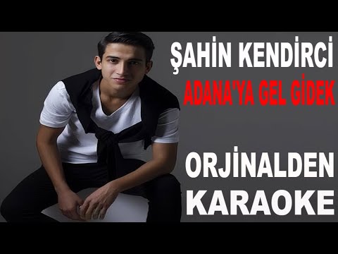 ŞAHİN KENDİRCİ ADANA'YA GEL GİDEK